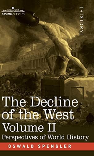 The Decline of the West, Volume I: Form and Actuality: Spengler